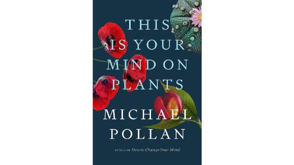 'This Is Your Mind on Plants' by Michael Pollan